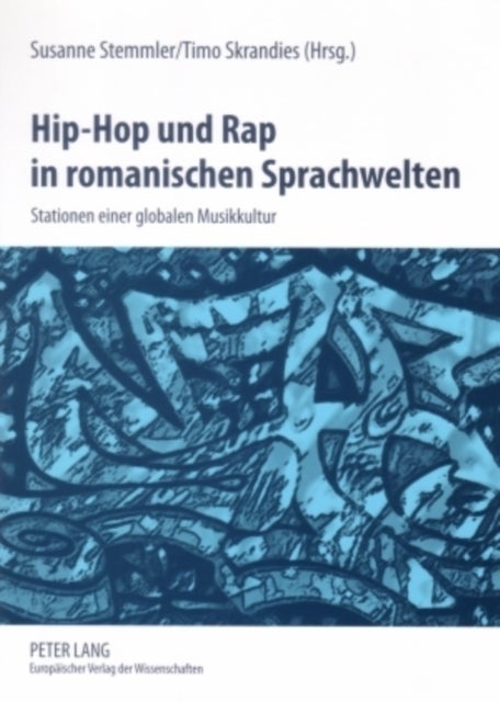 Hip-Hop und Rap in romanischen Sprachwelten - Stationen Einer Globalen Musikkultur