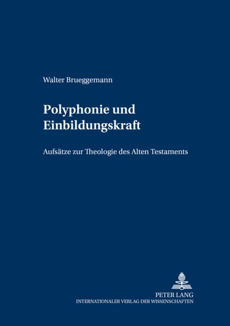 Polyphonie Und Einbildungskraft - Aufsaetze Zur Theologie Des Alten Testaments