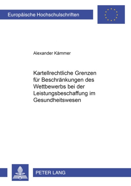 Kartellrechtliche Grenzen fuer Beschraenkungen des Wettbewerbs bei der Leistungsbeschaffung im Gesundheitswesen