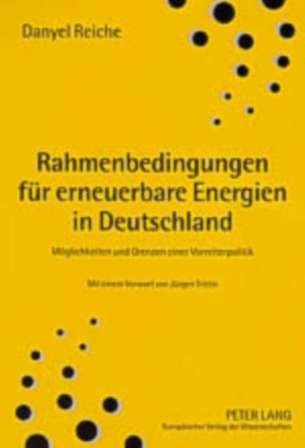 Rahmenbedingungen fuer erneuerbare Energien in Deutschland - Moeglichkeiten Und Grenzen Einer Vorreiterpolitik