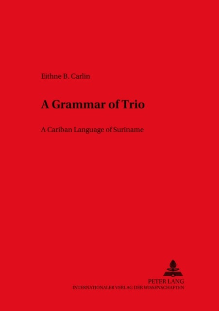 A Grammar of Trio - A Cariban Language of Suriname