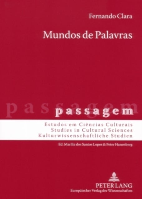 Mundos de Palavras - Viagem, Historia, Ciencia, Literatura: Portugal No Espaco de Lingua Alema (1770-1810)