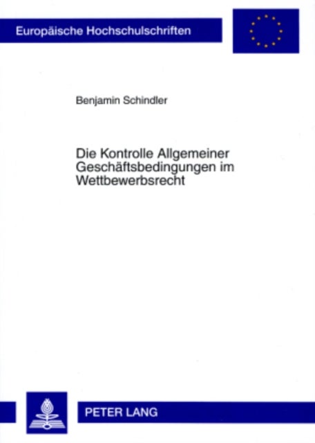 Die Kontrolle Allgemeiner Geschaeftsbedingungen im Wettbewerbsrecht