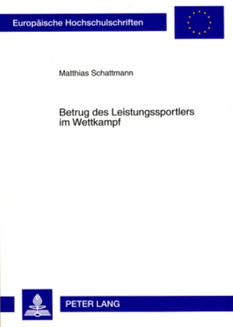 Betrug des Leistungssportlers im Wettkampf - Zur Einfuehrung Eines Straftatbestandes Im Sportlichen Wettbewerb
