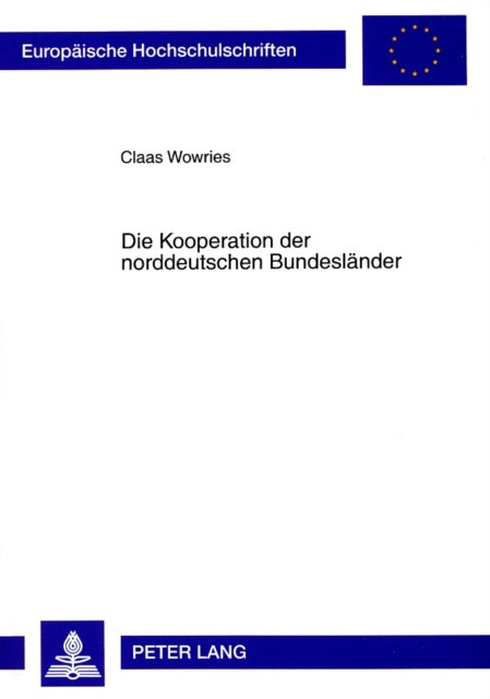 Die Kooperation der norddeutschen Bundeslaender - Eine Analyse Am Beispiel Der Seehafenpolitiken Bremens, Hamburgs Und Niedersachsens