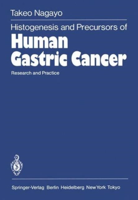 Histogenesis and Precursors of Human Gastric Cancer - Research and Practice