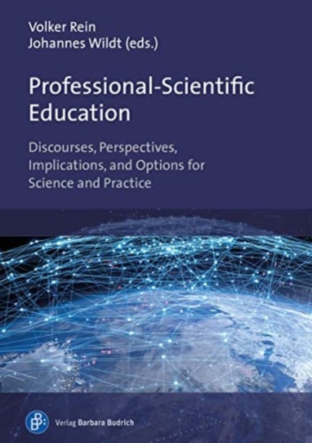 Professional-Scientific Education - Discourses, Perspectives, Implications, and Options for Science and Practice