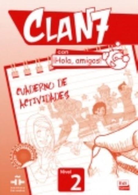 Clan 7 con Hola Amigos 2 : Exercises Book - Cuaderno de Actividades Nivel 2
