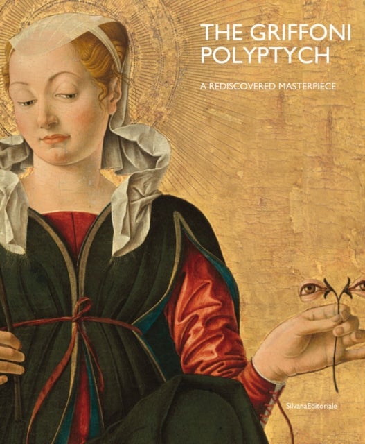 Griffoni Polyptych - A Rediscovered Masterpiece