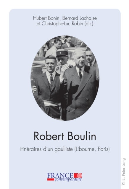 Robert Boulin - Itineraires d'Un Gaulliste (Libourne, Paris)