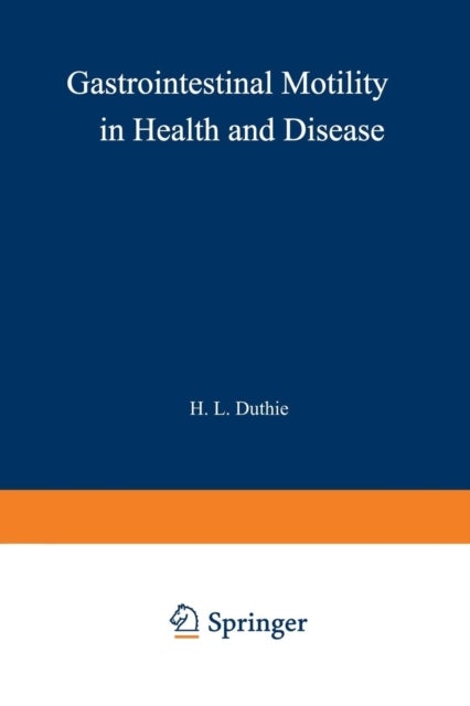 Gastrointestinal Motility in Health and Disease - Proceedings of the 6th International Symposium on Gastrointestinal Motility, held at the Royal College of Surgeons of Edinburgh, 12–16th September, 1977