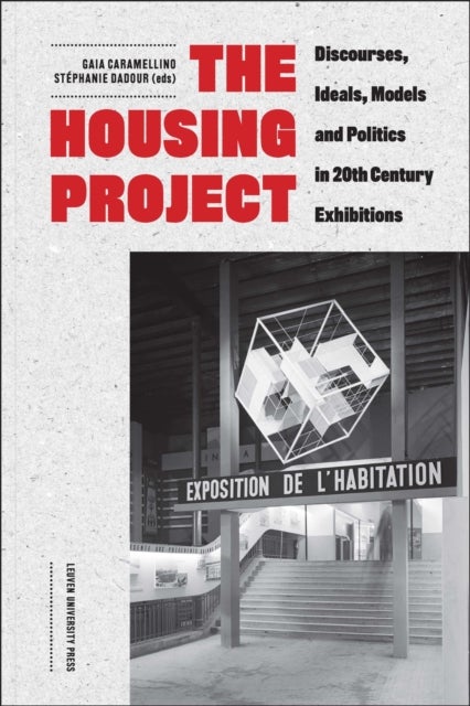 The Housing Project - Discourses, Ideals, Models and Politics in 20th-Century Exhibitions