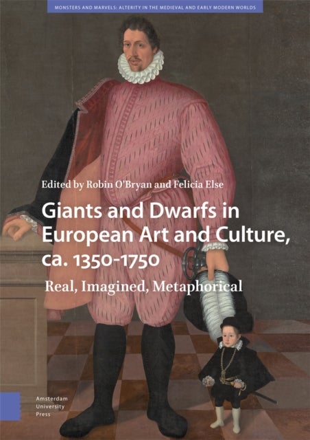 Giants and Dwarfs in European Art and Culture, c – Real, Imagined, Metaphorical - Real, Imagined, Metaphorical