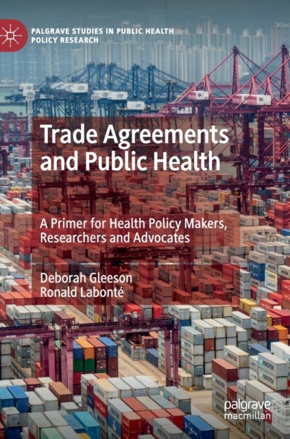 Trade Agreements and Public Health - A Primer for Health Policy Makers, Researchers and Advocates