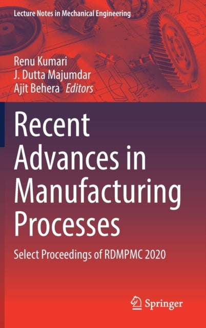 Recent Advances in Manufacturing Processes - Select Proceedings of RDMPMC 2020