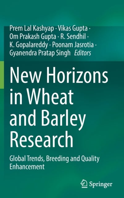New Horizons in Wheat and Barley Research - Global Trends, Breeding and Quality Enhancement