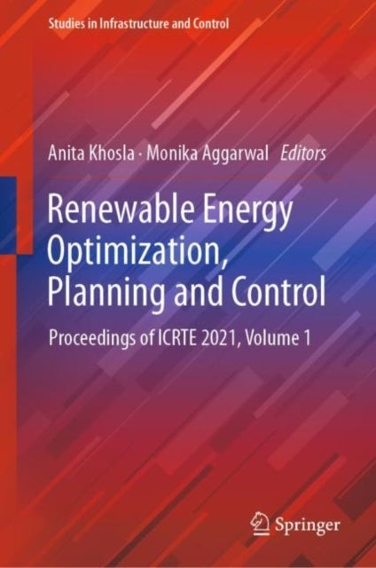Renewable Energy Optimization, Planning and Control - Proceedings of ICRTE 2021, Volume 1