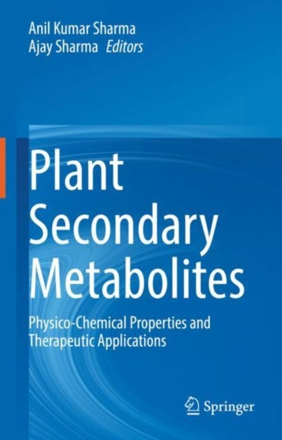Plant Secondary Metabolites - Physico-Chemical Properties and Therapeutic Applications