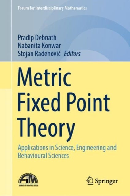 Metric Fixed Point Theory - Applications in Science, Engineering and Behavioural Sciences