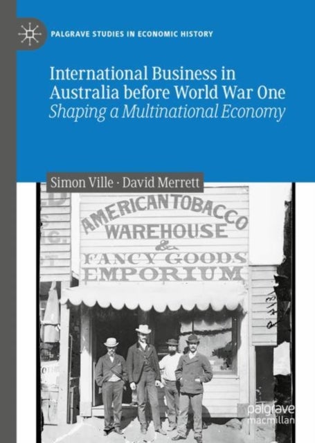 International Business in Australia before World War One - Shaping a Multinational Economy