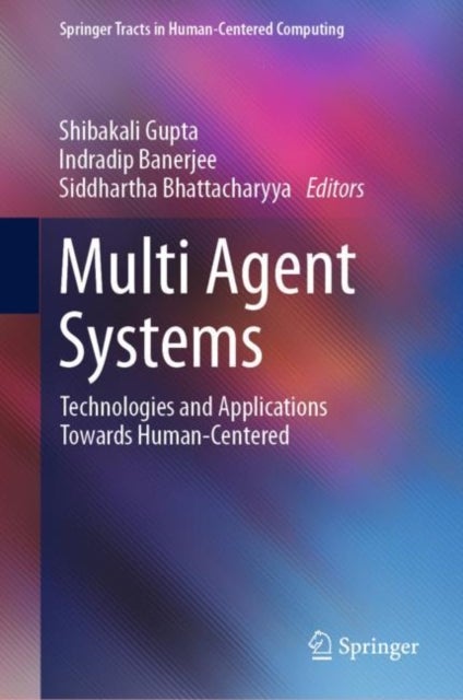 Multi Agent Systems - Technologies and Applications towards Human-Centered