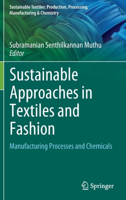 Sustainable Approaches in Textiles and Fashion - Manufacturing Processes and Chemicals
