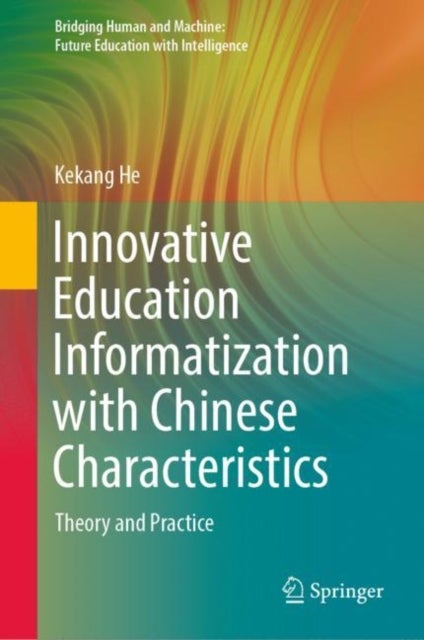 Innovative Education Informatization with Chinese Characteristics - Theory and Practice