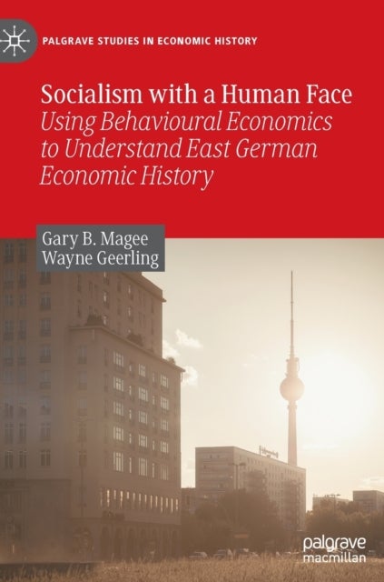 Socialism with a Human Face - Using Behavioural Economics to Understand East German Economic History