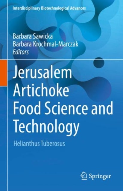 Jerusalem Artichoke Food Science and Technology - Helianthus Tuberosus