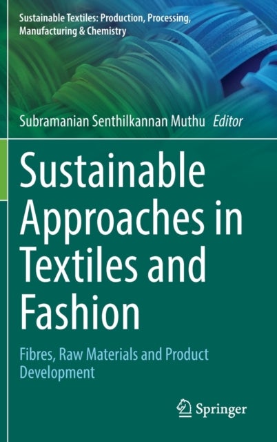 Sustainable Approaches in Textiles and Fashion - Fibres, Raw Materials and Product Development