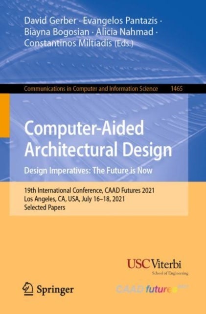 Computer-Aided Architectural Design. Design Imperatives - 19th International Conference, CAAD Futures 2021, Los Angeles, CA, USA, July 16–18, 2021, Selected Papers