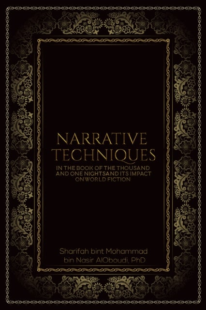 Narrative Techniques in the Book of the Thousand and One Nights and its Impact on World Fiction
