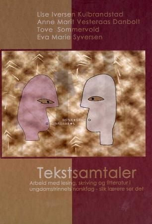 Tekstsamtaler - arbeid med lesing, skriving og litteratur i ungdomstrinnets norskfag - slik lærere ser det