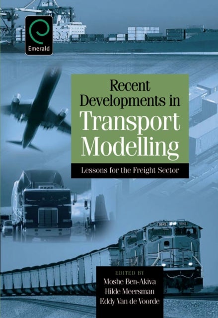Recent Developments in Transport Modelling - Lessons for the Freight Sector