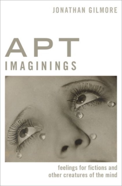 Apt Imaginings - Feelings for Fictions and Other Creatures of the Mind