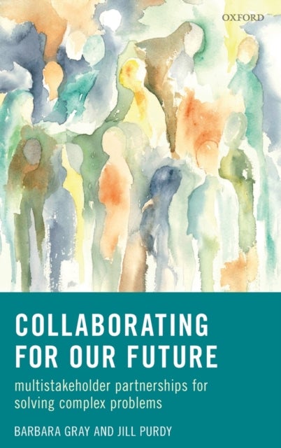Collaborating for Our Future - Multistakeholder Partnerships for Solving Complex Problems