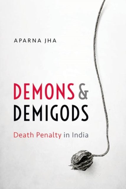 Demons and Demigods - Death Penalty in India