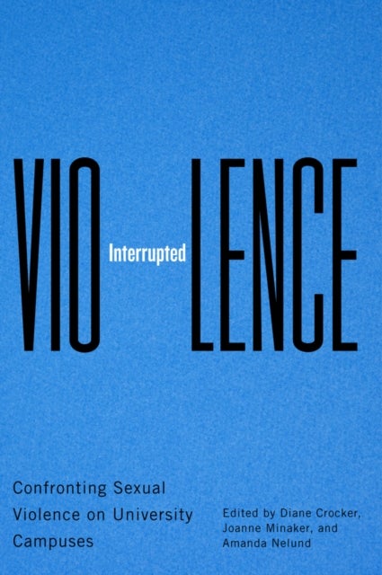 Violence Interrupted - Confronting Sexual Violence on University Campuses