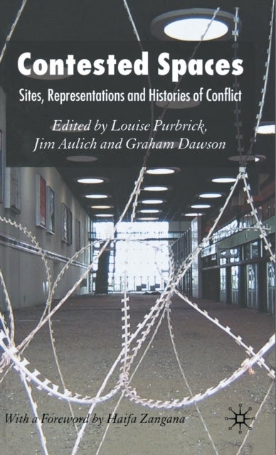 Contested Spaces - Sites, Representations and Histories of Conflict
