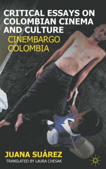 Critical Essays on Colombian Cinema and Culture - Cinembargo Colombia