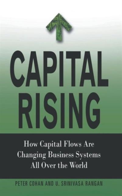 Capital Rising - How Capital Flows Are Changing Business Systems All Over the World