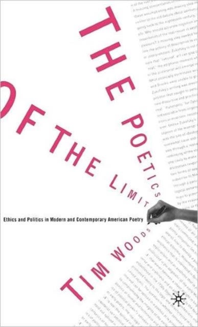 The Poetics of the Limit - Ethics and Politics in Modern and Contemporary American Poetry