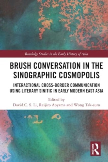 Brush Conversation in the Sinographic Cosmopolis - Interactional Cross-border Communication using Literary Sinitic in Early Modern East Asia