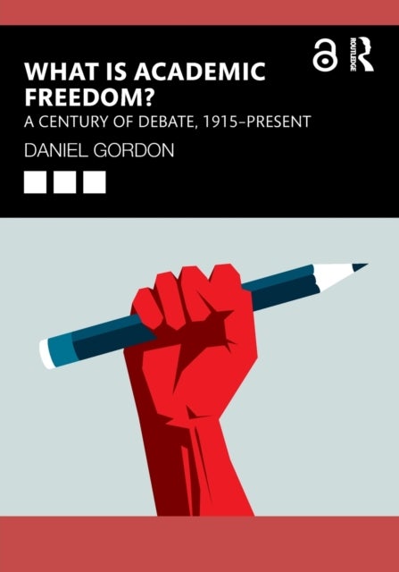 What Is Academic Freedom? - A Century of Debate, 1915–Present