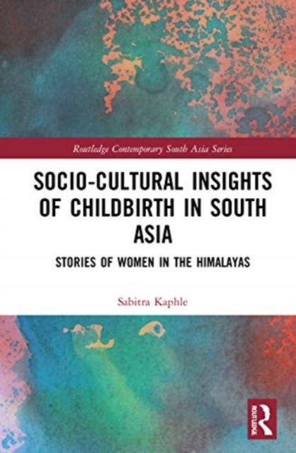 Socio-Cultural Insights of Childbirth in South Asia - Stories of Women in the Himalayas