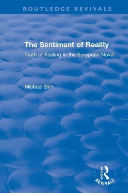 The Sentiment of Reality - Truth of Feeling in the European Novel