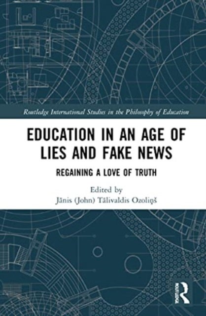 Education in an Age of Lies and Fake News - Regaining a Love of Truth