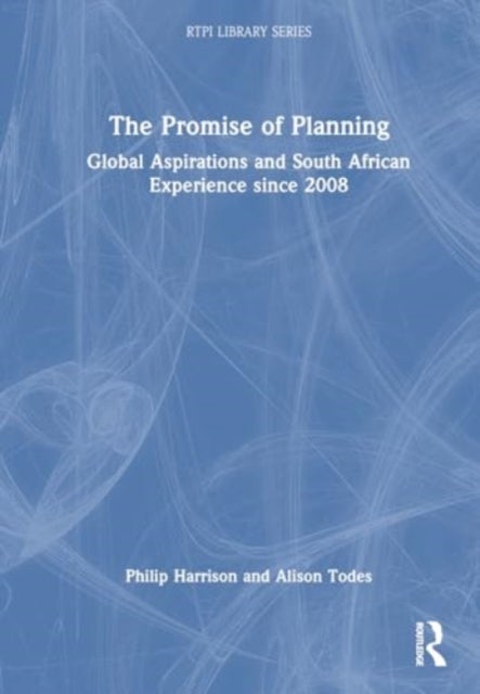The Promise of Planning - Global Aspirations and South African Experience Since 2008