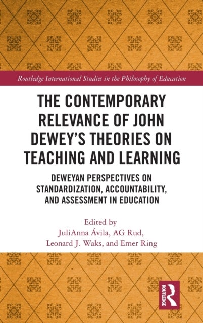 The Contemporary Relevance of John Dewey's Theories on Teaching and Learning - Deweyan Perspectives on Standardization, Accountability, and Assessment in Education