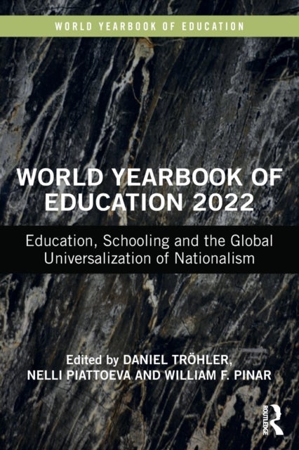 World Yearbook of Education 2022 - Education, Schooling and the Global Universalization of Nationalism